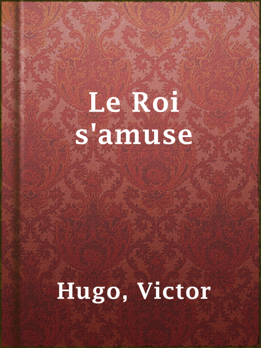 Title details for Le Roi s'amuse by Victor Hugo - Available